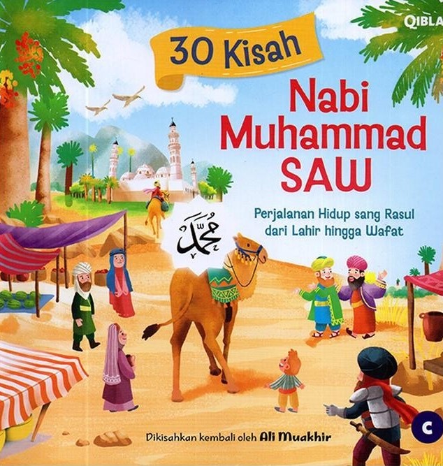 30 kisah Nabi Muhammad SAW : perjalanan hidup sang rasul dari lahir hingga wafat