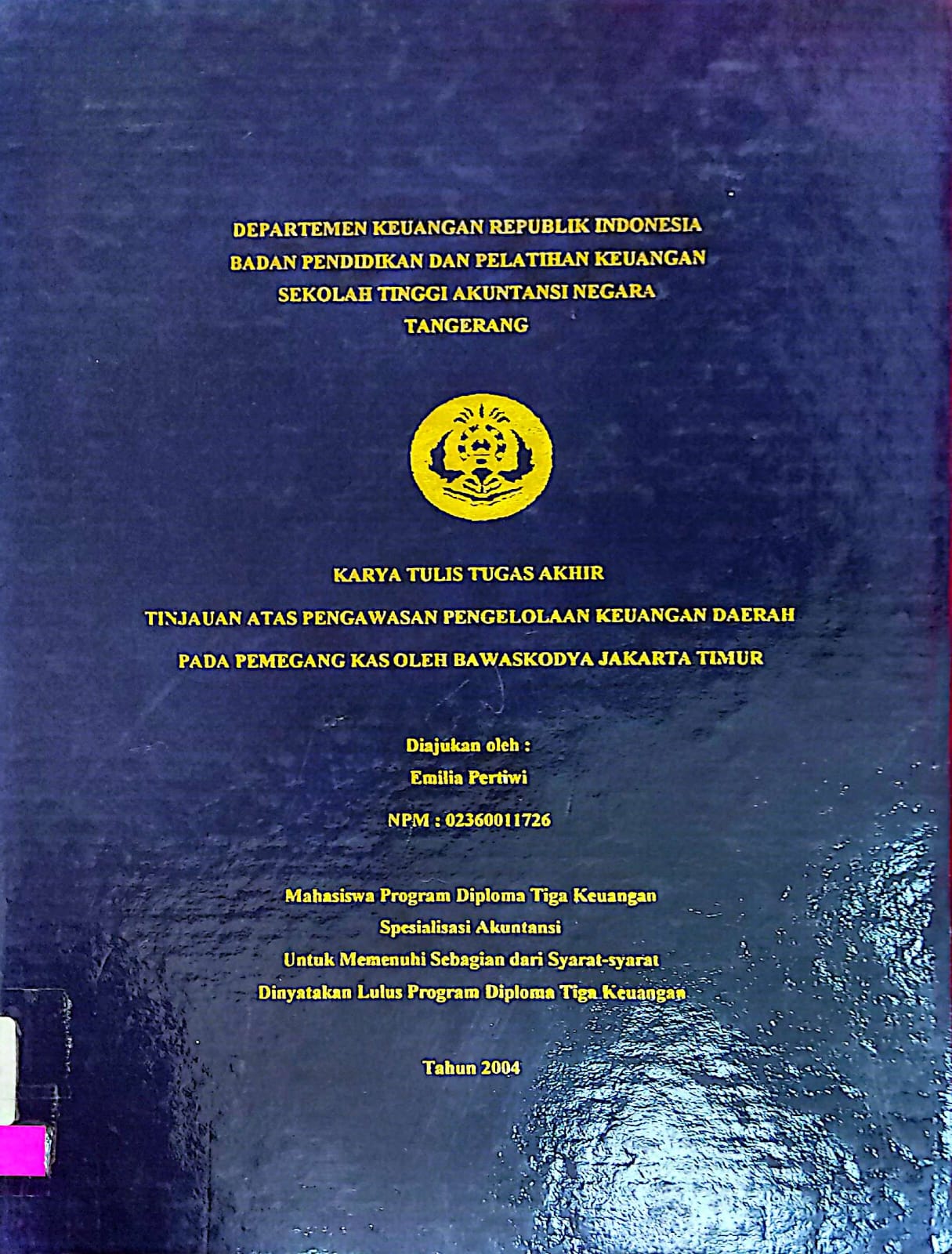 Tinjauan Atas Pengawasan Pengelolaan Keuangan Daerah Pada Pemegang Kas Oleh Bawaskodya Jakarta Timur / Emilia Pertiwi