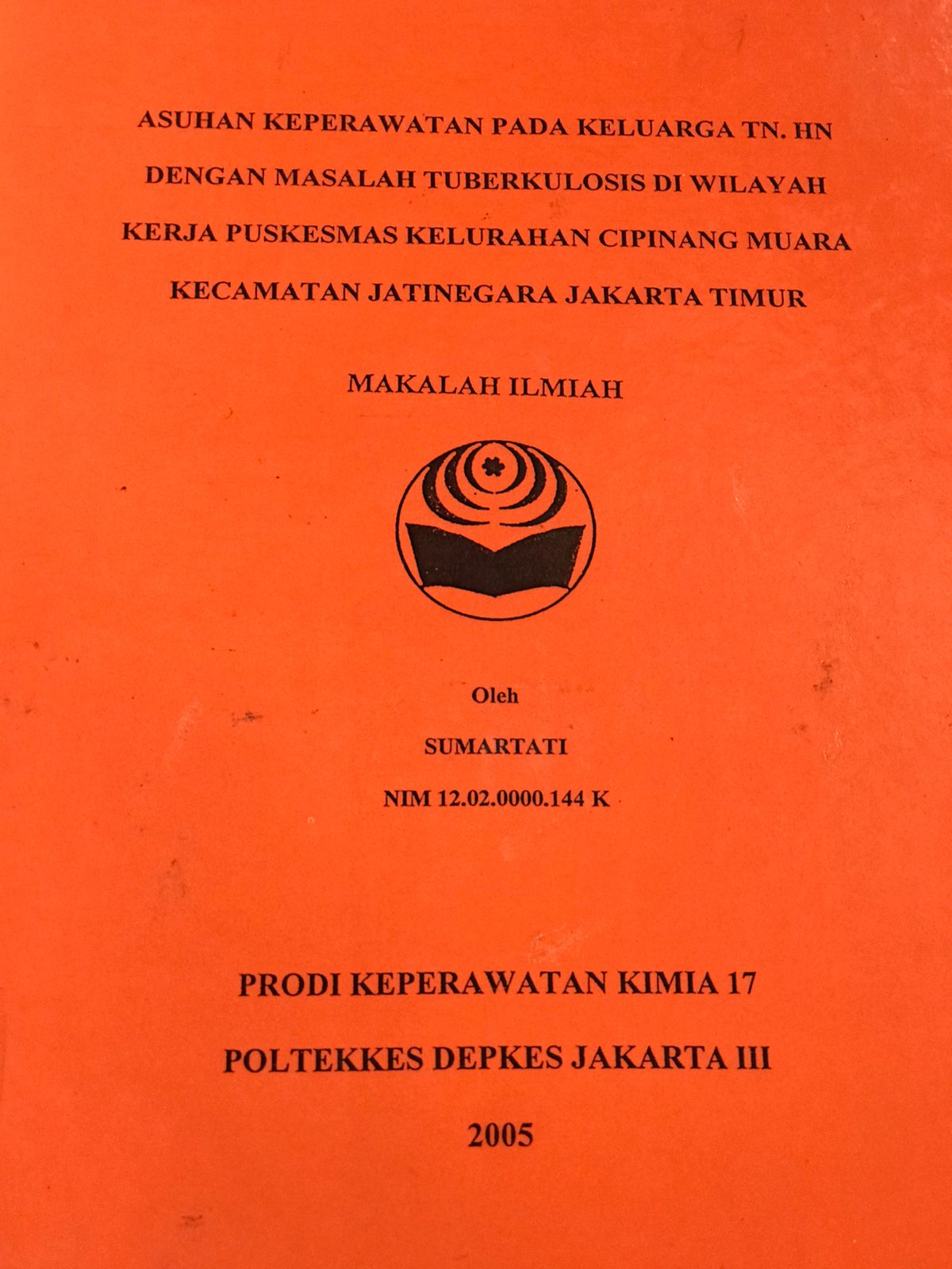 Asuhan Keperawatan Pada Keluarga Tn.HN Dengan Masalh Tuberkulosis di Wilayah kerja Puskesmas Cipinang Muara Kecamatan Jatinegara Jakarta Timur