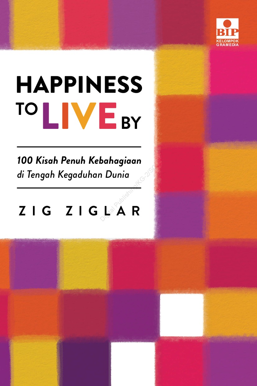 Happines to live by : 100 kisah penuh kebahagiaan di tengah kegaduhan dunia