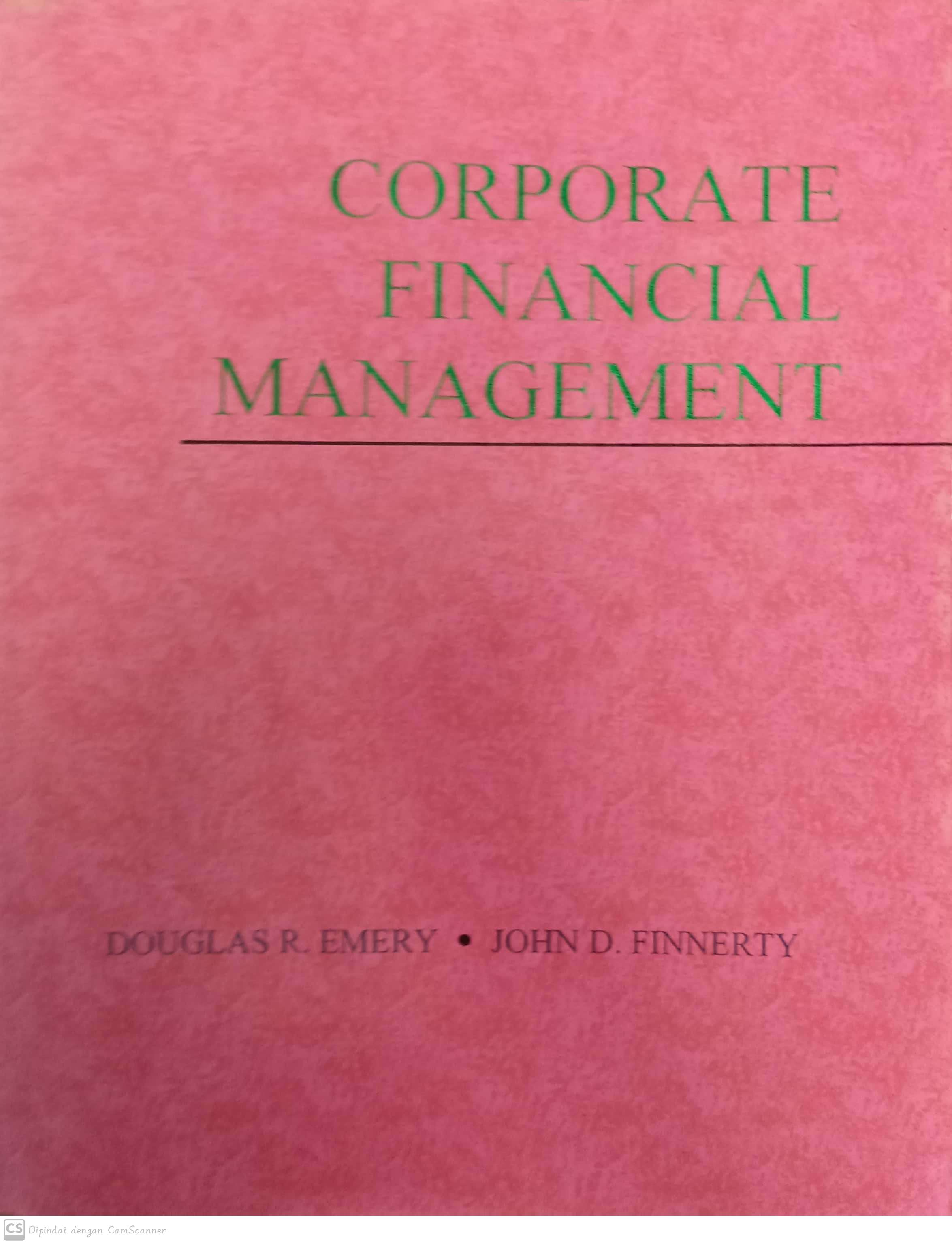 Corporate financial management / Douglas R Emery, John D Finnerty