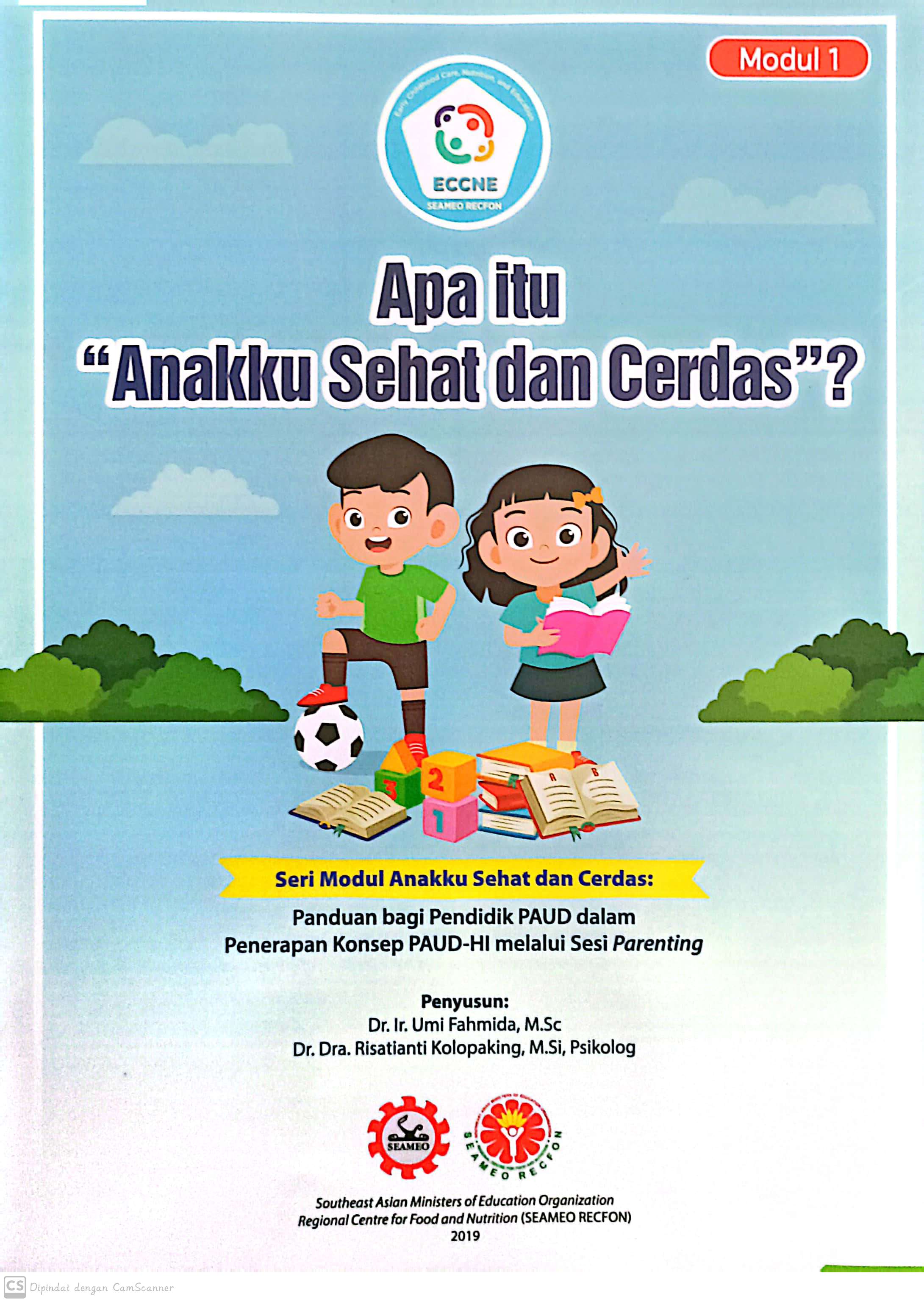 Apa itu " anak sehat dan cerdas " ? : Seri Modul Anakku Sehat dan Cerdas: Panduan bagi Pendidikan PAUD dalam penerapan Konsep PAUD-HI melalui Sesi Parenting, Modul 1