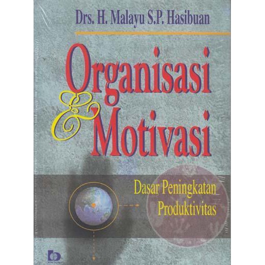 Organisasi dan motivasi : Dasar peningkatan produktivitas
