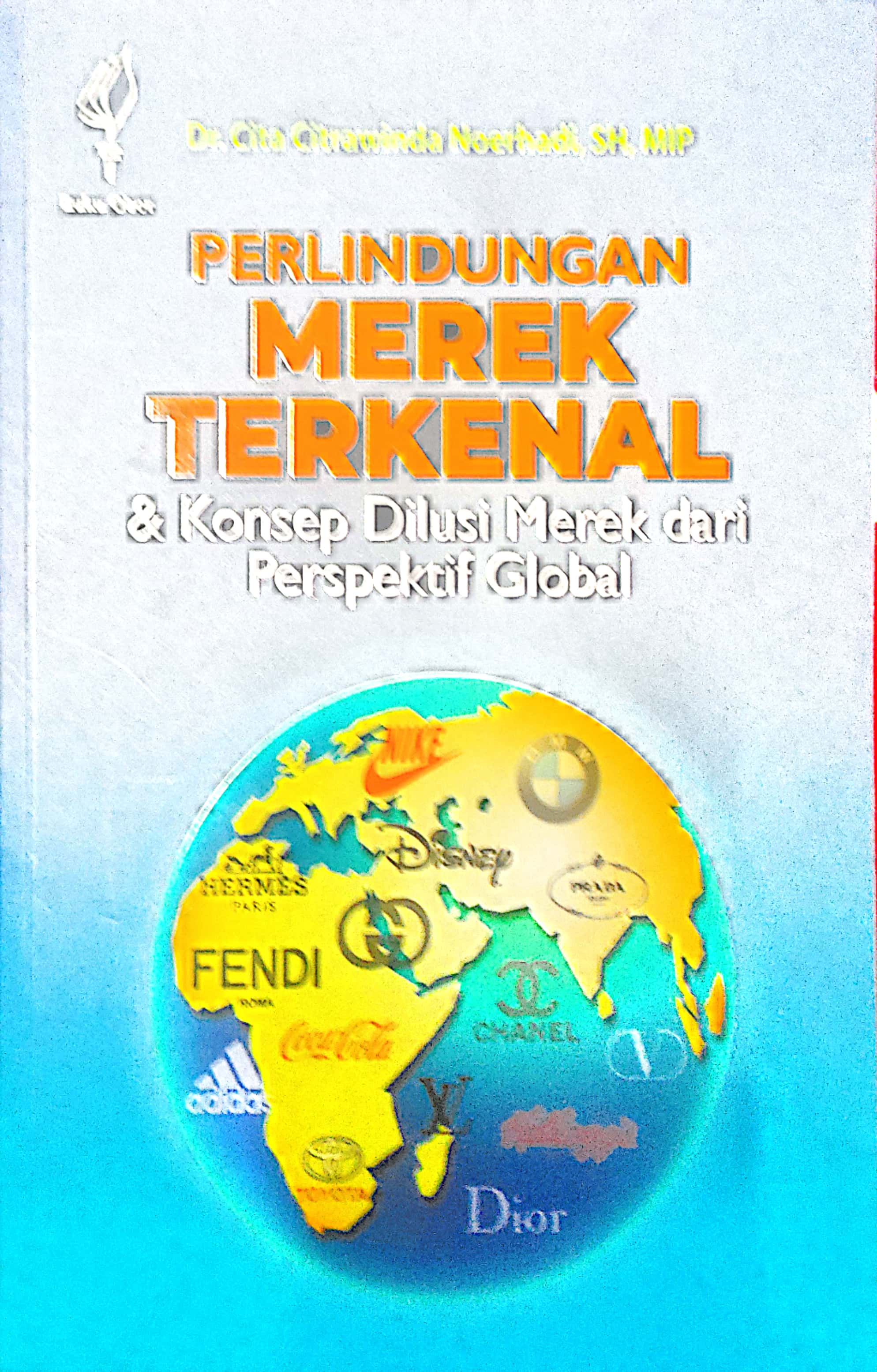 Perlindungan Merek Terkenal & Konsep Dilusi Merek Dari Perspektif Global