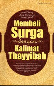 Membeli Surga Dengan Kalimat Thayyibah