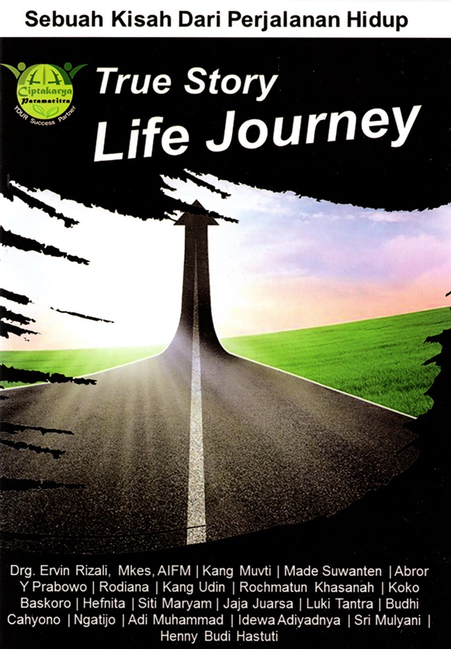 Life journey / Ervin Rizali, Muvti, Made Suwenten, Abror Y Prabowo, Rodiana, Udin, Rochmatun Khasanah, Koko Baskoro, Hefnita, Siti Maryam, Jaja Juarsa, Luki Tantra, Budhi Cahyono, Ngatijo, Adi Muhammad, Idewa Adiyadnya, Sri Mulyani, Henny Budi Hastuti ;