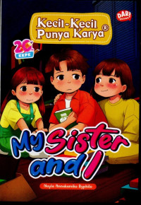 Kecil-kecil punya karya : my sister and i