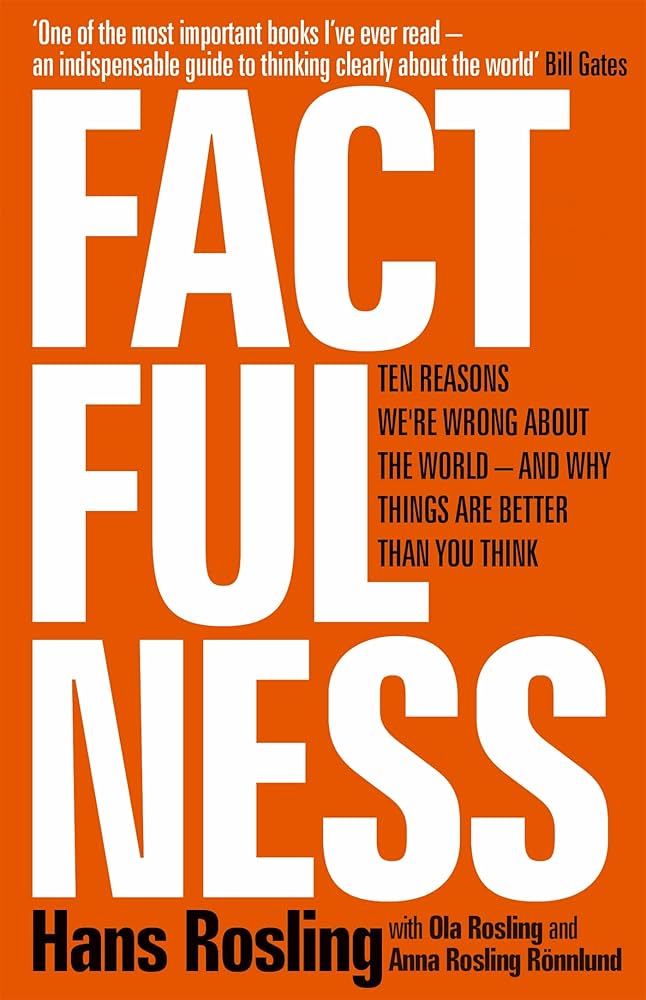 Factfulness :  ten reasons we're wrong about the worls and why thigs are better than you think / Hans Rosling