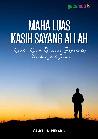 Maha luas kasih sayang Allah : kisah-kisah religius inspiratif, pembangkit jiwa