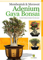 Membentuk dan Merawat Adenium Gaya Bonsai