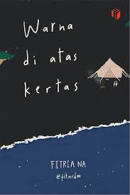 Warna di atas kertas / Fitria NA ; penyunting, Puput Alvia ; tata letak isi dan sampul, Imam Ardianto ; ilustrasi isi dan sampul, @fitrndm