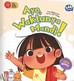 Ayo, waktunya mandi! :  Membantu anak mengenali dan mencegah bahaya saat di transportasi umum / Mutiara Eff; Ilustrator,Afa Tazkia; Editor,Ana D.Itsna Pebriana