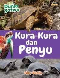 Kura-Kura dan Penyu : Seri Dunia Satwa