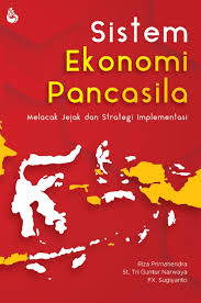 Sistem ekonomi pancasila :  melacak jejak dan strategi implementasi / Riza Primahendra