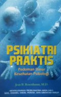 Psikiatri psikologi :  pedoman dasar kesehatan psikologi / Jean B. Rosenbaum ; penerjemah, Victor H. Damanik ; editor, Adib Musta'in ; pembaca pruf, Irwan Kurniawan ; desain cover, Tatang Hidayat desain isi, Adib el-Hasan