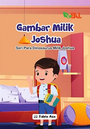 Gambar milik Joshua : seri para dinosaurus milik Joshua / Jj. Fidela Asa; Editor, Tim Elementa