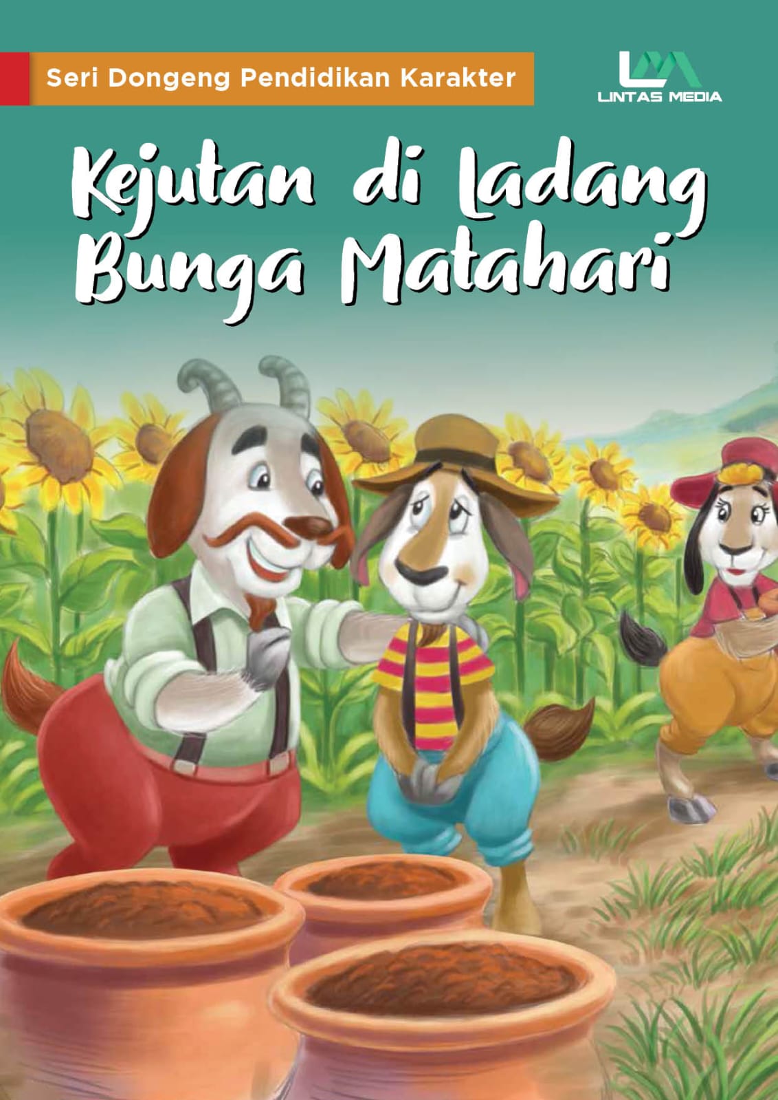 Seri dongeng pendidikan karakter : kejutan di ladang bunga matahari