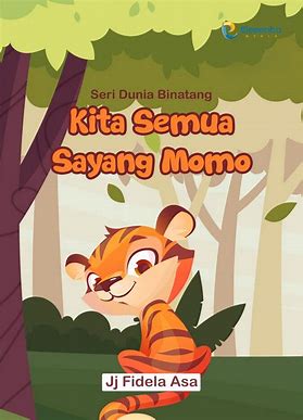 Kita Semua Sayang Momo / Jj. Fidela Asa; Editor, Tim Elementa