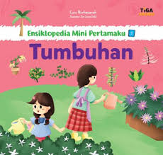 Tumbuhan : Ensiklopedia Mini Pertamaku