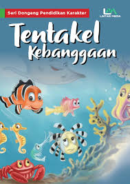 Seri Dongeng Pendidikan Karakter : Tentakel Kebanggaan