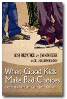 When Good Kids Make Bad Choices :  Pertolongan dan Harapan Bagi Orang Tua yang Remuk Hatinya / Fitzpatrick Elyse, Penyunting ; Andong Begawan