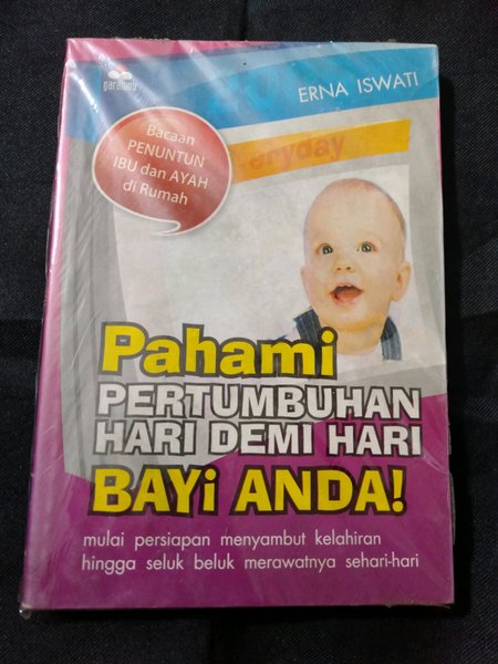 Pahami pertumbuhan hari demi hari bayi anda! :  mulai persiapan menyambut kelahiran hingga seluk beluk merawatnya sehari-hari / Erna Iswati; ed. Munnal Hani'ah