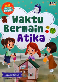Waktu Bermain Atika :  Seri Aku Anak Disiplin / Liza Erfiana, Ilustrator ; Aira Rumi