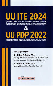 UU ITE 2024 dan UU PDP 2022 : UU RI No. 1 Tahun 2024 tentang perubahan kedua atas UU RI No. 1 Tahun 2008 tentang informasi dan transaksi elektronik dan UU RI No. 27 2022 Tentang perlindungan data pribadi