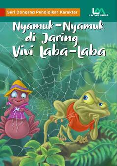 Seri dongeng pendidikan karakter : Nyamuk-nyamuk di jaring vivi laba-laba