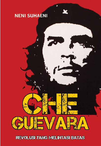Che Guevara : revolusi yang melintasi batas