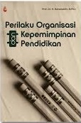 Perilaku organisasi dan kepemimpinan pendidikan / Baharuddin