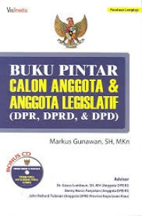 Buku pintar calon anggota dan anggota legislatif (DPR, DPRD, & DPD)