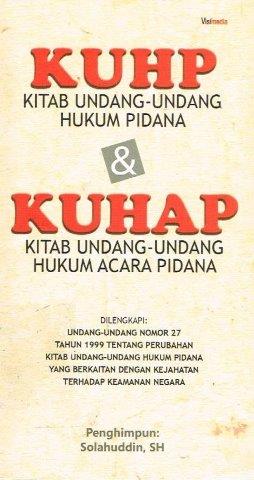 KUHP (Kitab Undang-Undang Hukum Pidana) dan KUHAP (Kitab Undang-Undang Hukum Acara Pidana)