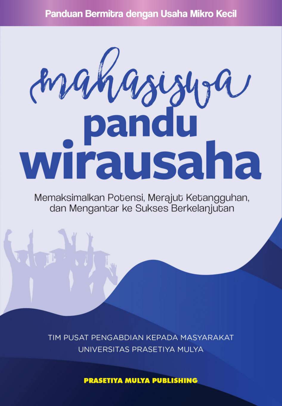 Mahasiswa pandu wirausaha / Tim PPKM Universitas Prasetiya Mulya