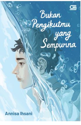 Bukan Pengikutmu Yang Sempurna / Annisa Ihsani; Penyunting : Mery Riansyah