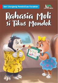 Seri Dongeng Pendidikan Karakter : Rahasia Moli si Tikus Mondok