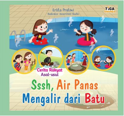 Sssh, Air panas mengalir dari batu / Erlita Pratiwi ; Ilustrator, InnerChild Studio