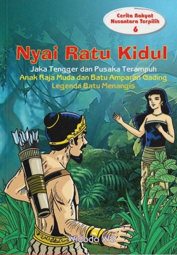 Cerita rakyat Nusantara terpilih (6) :  Nyai Ratu Kidul, Jaka Tengger, dan Pusaka Terampu, Anak Raja Muda dan Batu Amparan Gading, Legenda Batu Menangis / Widodo WS ; editor, Tim Nuansa ; pembaca pruf, Tim Nuansa ; ilustrasi, Toto Rinato ; desain cover, Tatang Rukyat ; desain isi, Math tank