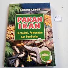 Pakan Ikan : formulasi, pembuatan dan pemberian