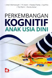 Perkembangan kognitif anak usia dini / Jhoni Warmansyah, Editor ; Amirah