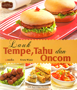 Lauk tempe, tahu, dan oncom / Khirana Wijaya; penyunting: Radiantri Setyarini