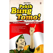 Pekik Bung Tomo : Pengobar semangat perjuangan bangsa