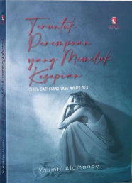 Teruntuk perempuan yang memeluk kesepian : cerita dari orang yang nyaris gila