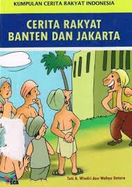 Kumpulan Cerita Rakyat Indonesia : Cerita Rakyat Banten dan Jakarta
