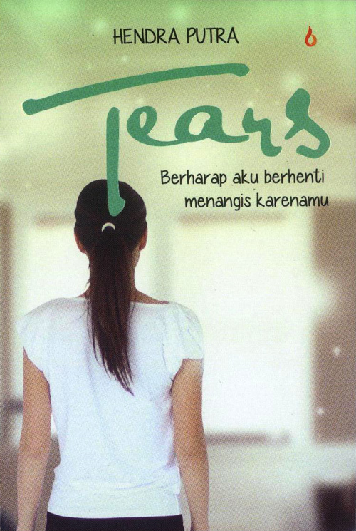 Tears : Berharap aku berhenti menangis karenamu