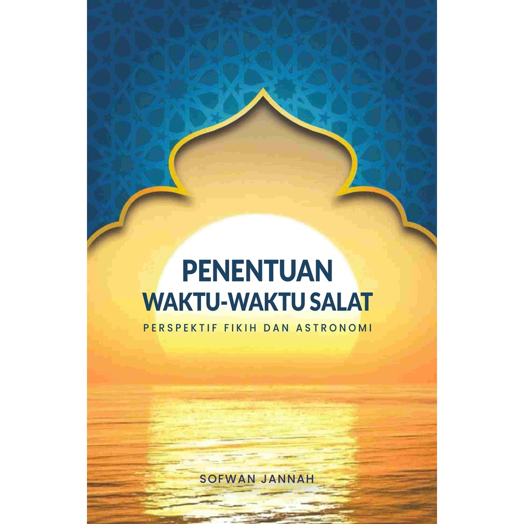 Penentuan waktu-waktu salat perspektif fikih dan astronomi