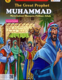 The Great Prophet Muhammad: Meneladani Manusia Pilihan Allah : Generasi Pertama