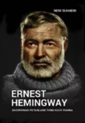 Ernest Hemingway : sastrawan petualang yang kaya warna