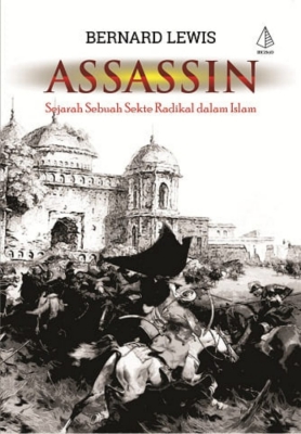 Assassin :  sejarah sebuah sekte radikal dalam Islam / Bernard Lewis ; penerjemah; Irfan Zakki Ibrahim ; penyunting, Zulkarnaen Ishak ; tata sampul, Kholil Ahmad ; tata isi, Amara