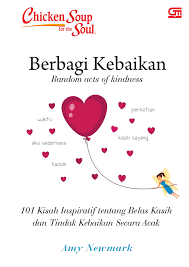 Chicken Soup for the Soul: Berbagi Kebaikan : 101 Kisah Inspiratif tentang Belas Kasih dan Tindak Kebaikan secara Acak